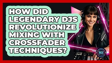 How Did Legendary DJs Revolutionize Mixing With Crossfader Techniques? - Electronic Mix Masters