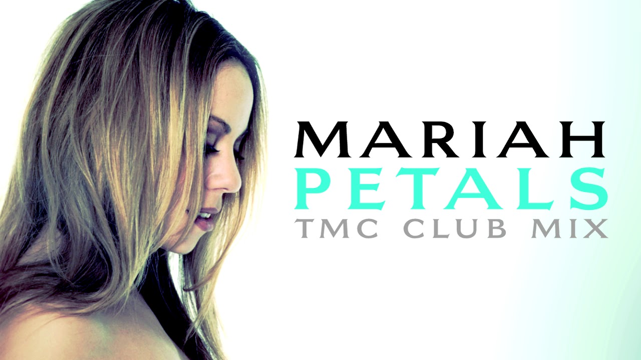 Mariah Carey - Petals (TMC Club Mix)