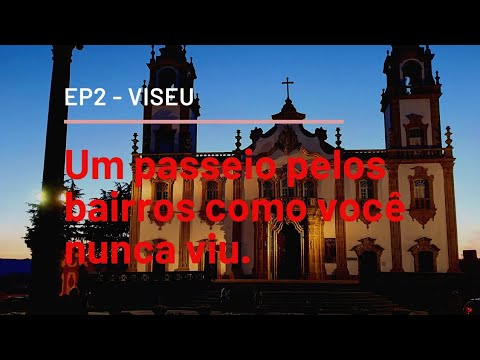 EP2 - Viseu (capital) - Conheça alguns bairros e vamos comigo andar pela cidade