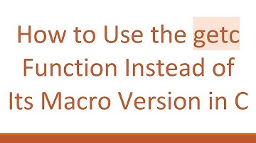 How to Use the getc Function Instead of Its Macro Version in C