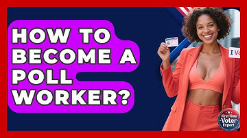 How To Become A Poll Worker? - First Time Voter Expert