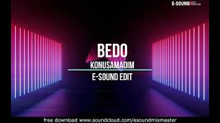 Bedo - Konusamadim ( E-Sound Edit ) Resimi