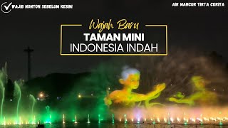 EXPLORE WAJAH BARU TAMAN MINI INDONESIA INDAH 2024 | AIR MANCUR MENARI TIRTA CERITA