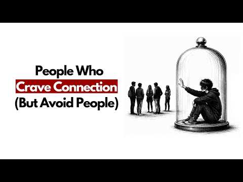 Psychology of People Who Crave Connection (But Avoid People)