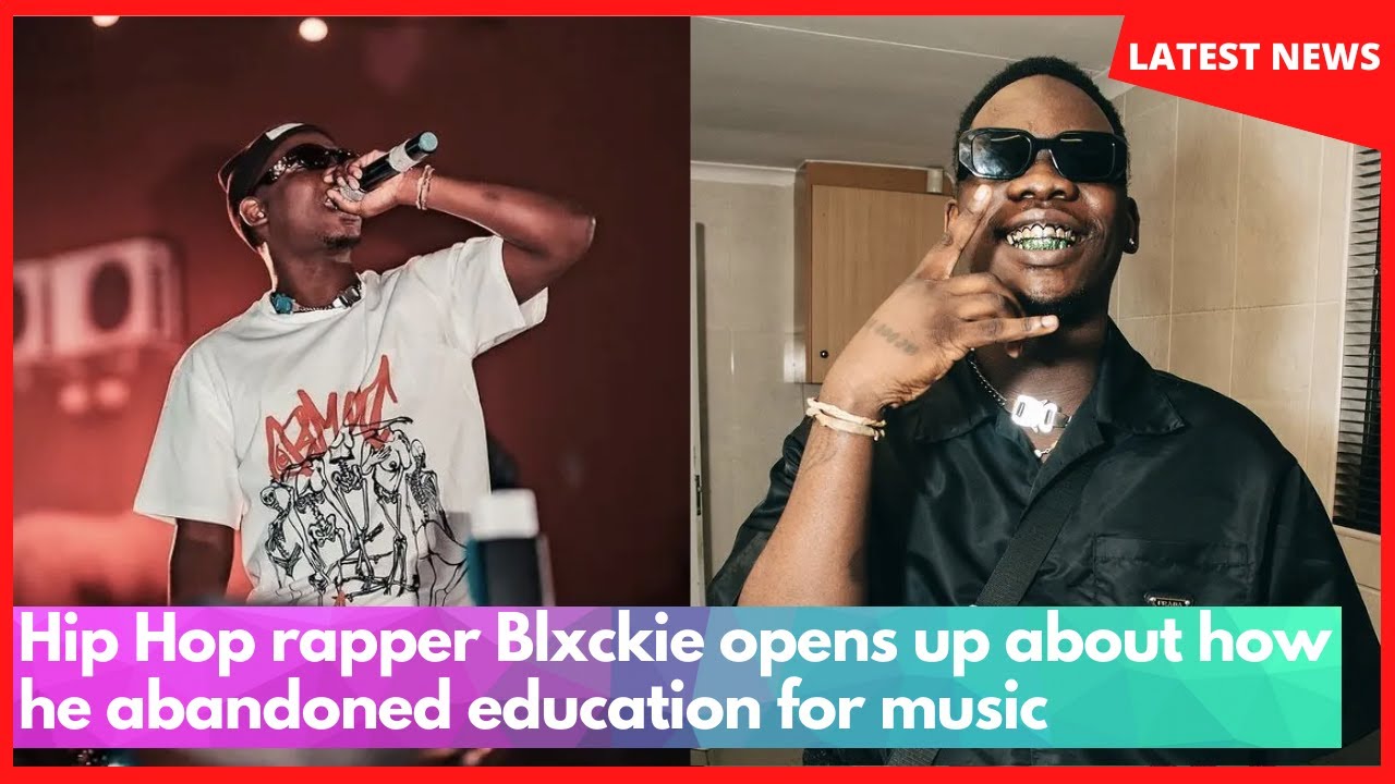 Hip Hop rapper Blxckie opens up about how he abandoned education for ...