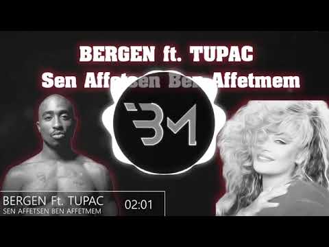 BERGEN ft. TUPAC SEN AFFET SEN BEN AFFETMEM