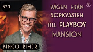 Från Karlshamn till Playboy Mansion , Bingo Rimér | Framgångspodden | 370