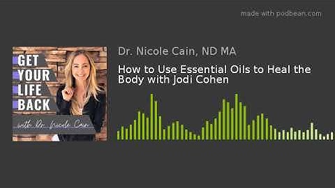 How to Use Essential Oils to Heal the Body with Jodi Cohen | Ep. 37 (Audio Only)