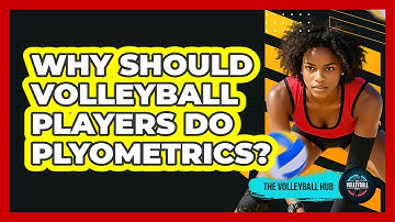 Why Should Volleyball Players Do Plyometrics? - The Volleyball Hub