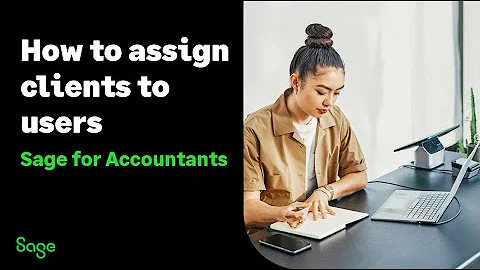 Sage for Accountants (UK): How to assign clients to users