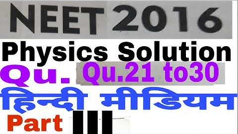 NEET 2016 Physics Solution Qu. 21 to 30 Part III