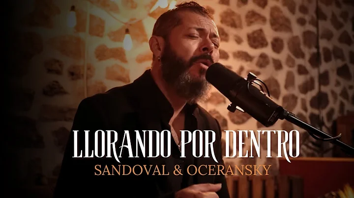 EDGAR OCERANSKY & LEONARDO SANDOVAL - LLORANDO POR...