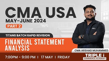 CMA USA MAY-JUNE 24|TITANS BATCH RAPID REVISION | FINANCIAL STATEMENT ANALYSIS | PART 2 | Triple i