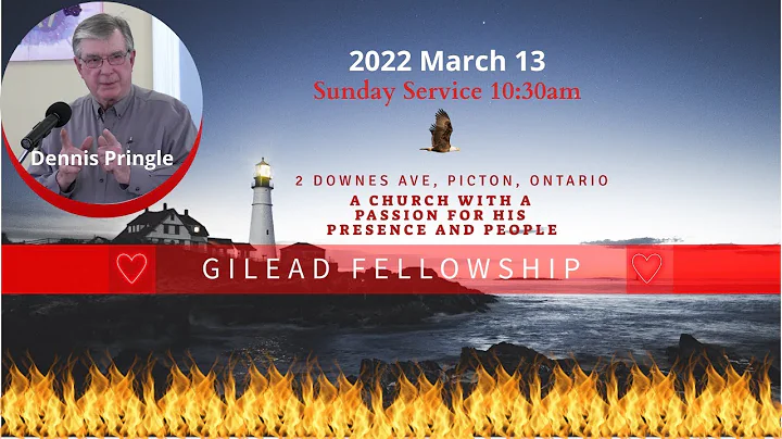GIlead Fellowship Sunday Service 20220313 Dennis P...