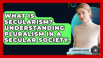 What Is Secularism? Understanding Pluralism In A Secular Society. - Learn About Atheism