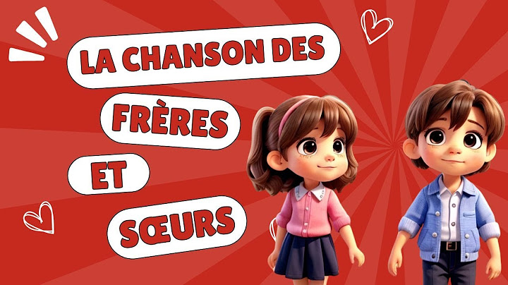 La chanson des frères et sœurs - je t'aime mon frère, je t'aime ma sœur - l'amour en famille