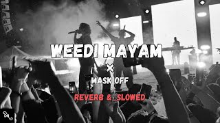 Weedi Mayam වද මයම X Mask Off Reverb & Slowed