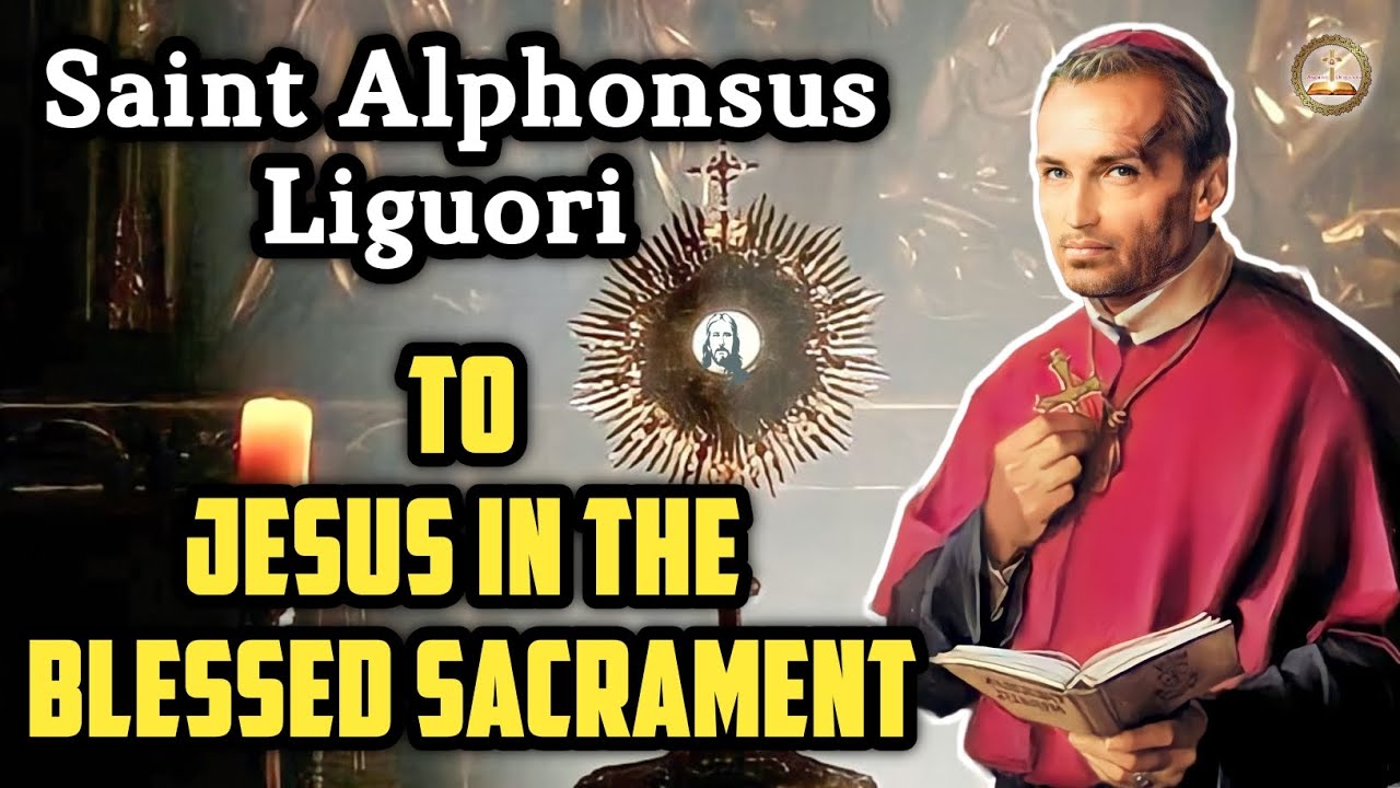 St Alphonsus Liguori Prayer To Jesus In The Blessed Sacrament St