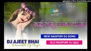 NAI LEBU SONA CHANDI || OLD NAGPURI DJ REMIX SONG 2025 || DJ MANISH DHARAMPUR