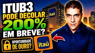 💥 ITUB3 PODE DECOLAR 200% EM BREVE? 💵 ITAÚ PODE SURPREENDER O MERCADO?