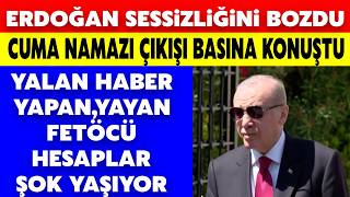 Erdoğan Cuma Namazı Çıkışı Konuşması..fetöcü Hesaplar Şok Oldu..reis Dimdik Ayakta Elhamdülillah..