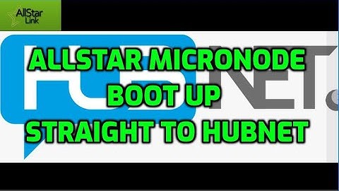 ALLSTAR HHUBNET micronode -How to boot up to Hubnet 41522