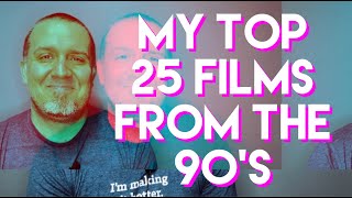 My Top 25 Films From the 90s