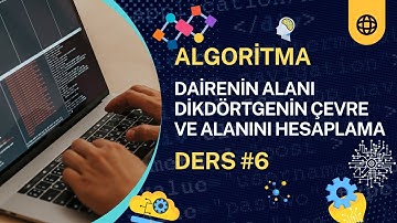 Algoritma Ders 6: Dairenin Alanınını  ve Dikdörtgenin Alan ve Çevresini Hesaplama