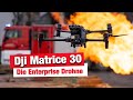 DJI Matrice 30 - die leichtere & kleinere Matrice 300 ?  Enterprise Drohne für Feuerwehr & Co.