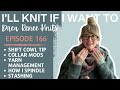 Ill knit if i want to episode 166