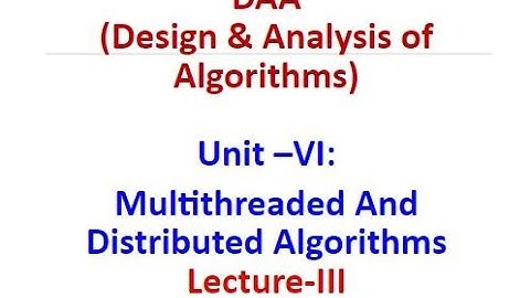 DAA Unit –VI: Multithreaded And Distributed Algorithms- Lecture-III- String Matching The Rabin-Karp
