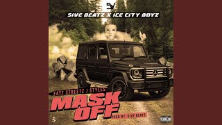 Mask Off (feat. Ice City Boyz, Jstyles, Fatz & Streetz)