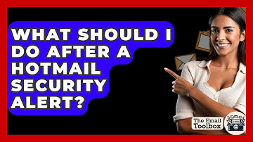 What Should I Do After A Hotmail Security Alert? - TheEmailToolbox.com