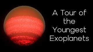 A Tour of the Youngest Exoplanets