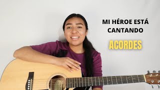 Video thumbnail of "MI HÉROE ESTÁ CANTANDO | ISMIR MUÑOZ (ACORDES)"