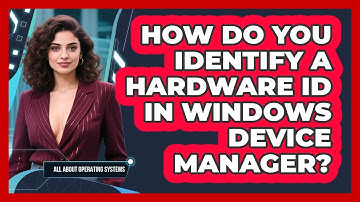 How Do You Identify A Hardware ID In Windows Device Manager? - All About Operating Systems