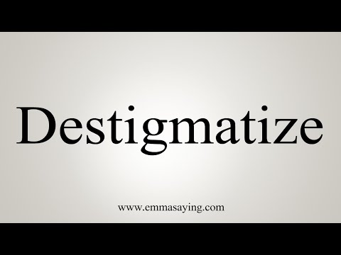 How To Say Destigmatize