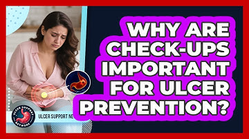 Why Are Check-ups Important For Ulcer Prevention? - Ulcer Support Network