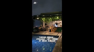 TAKKAN PERNAH - STRUGGLE - BIP - LIVE COVER BY BRIAN SIAHAAN