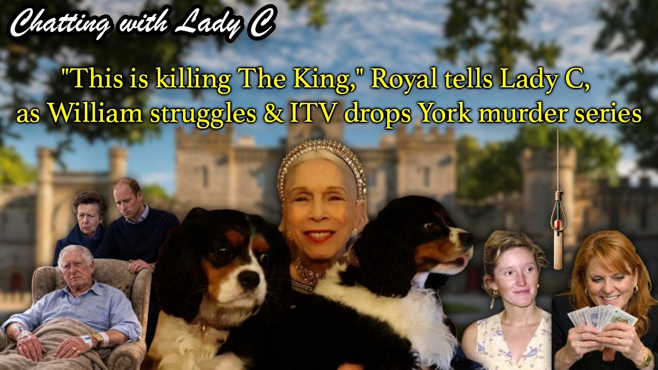 "This is killing The King," Royal tells Lady C, as William struggles & ITV drops York murder series