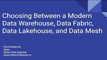 Choosing Between Modern Data Warehouse, Data Fabric, Data Lakehouse, and Data Mesh – Pavel Sinkevich
