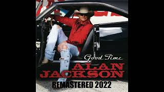 Alan Jackson - Good Times (Remastered 2022)