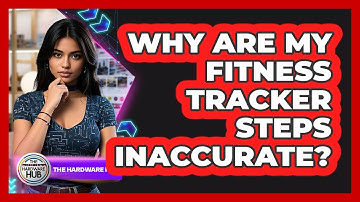 Why Are My Fitness Tracker Steps Inaccurate? - The Hardware Hub