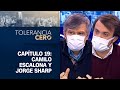 Tolerancia Cero | Temporada 2021, Capítulo 19: Jorge Sharp y Camilo Escalona