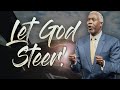 Let God Steer | Bishop Dale C. Bronner | Word of Faith Family Worship Cathedral