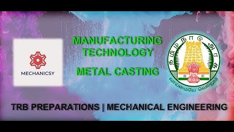 MECHANICAL ENGINEERING | METAL CASTING MCQS PART 1- GATE, ESE, TANCT, TRB, ISRO, DRDO | MECHANICSY