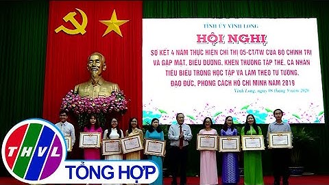 Vĩnh Long sơ kết 4 năm thực hiện CT 05- biểu dương, khen thưởng tập thể, cá nhân tiêu biểu xuất sắc