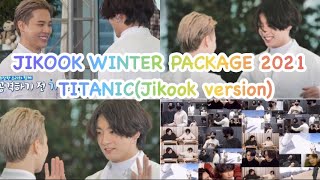 Jikook -Jikook Titanic version-Winter package 2021 moments Analysis