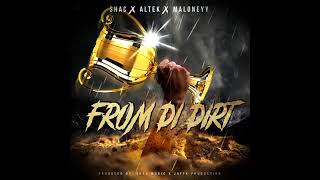 Shac x Altek x Maloneyy- From Di Dirt (Official Audio) February 2019
