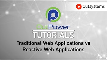 OutPower Tutorial - Traditional Web Apps vs Reactive Web Apps (OutSystems)